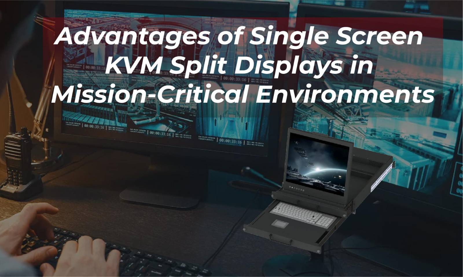 Advantages of Single Screen KVM Split Displays in Mission-Critical Environments