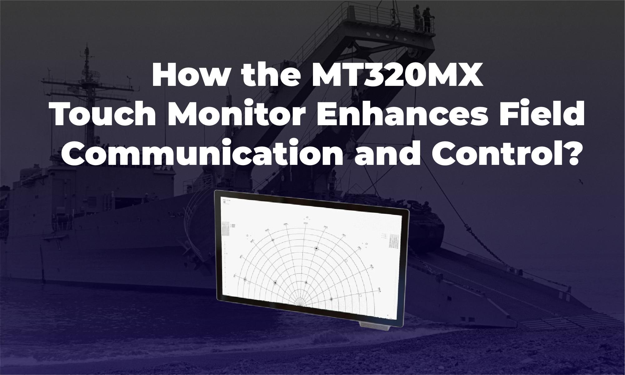 How the MT320MX Touch Monitor Enhances Field Communication and Control