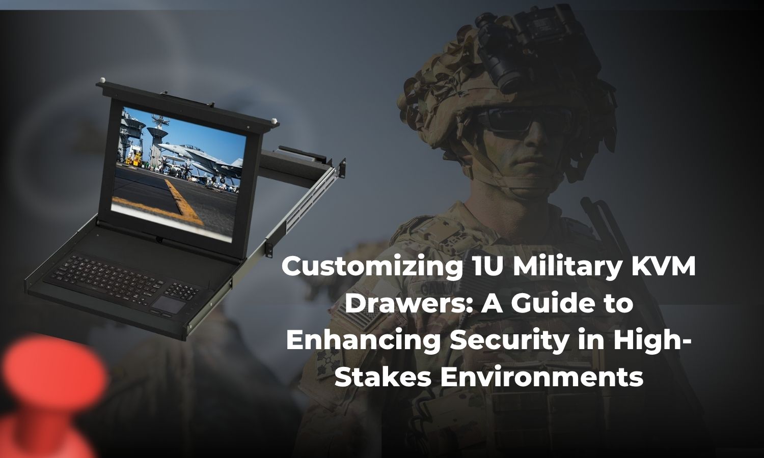Custom 1U Military KVM Drawers – Rugged Defense Displays