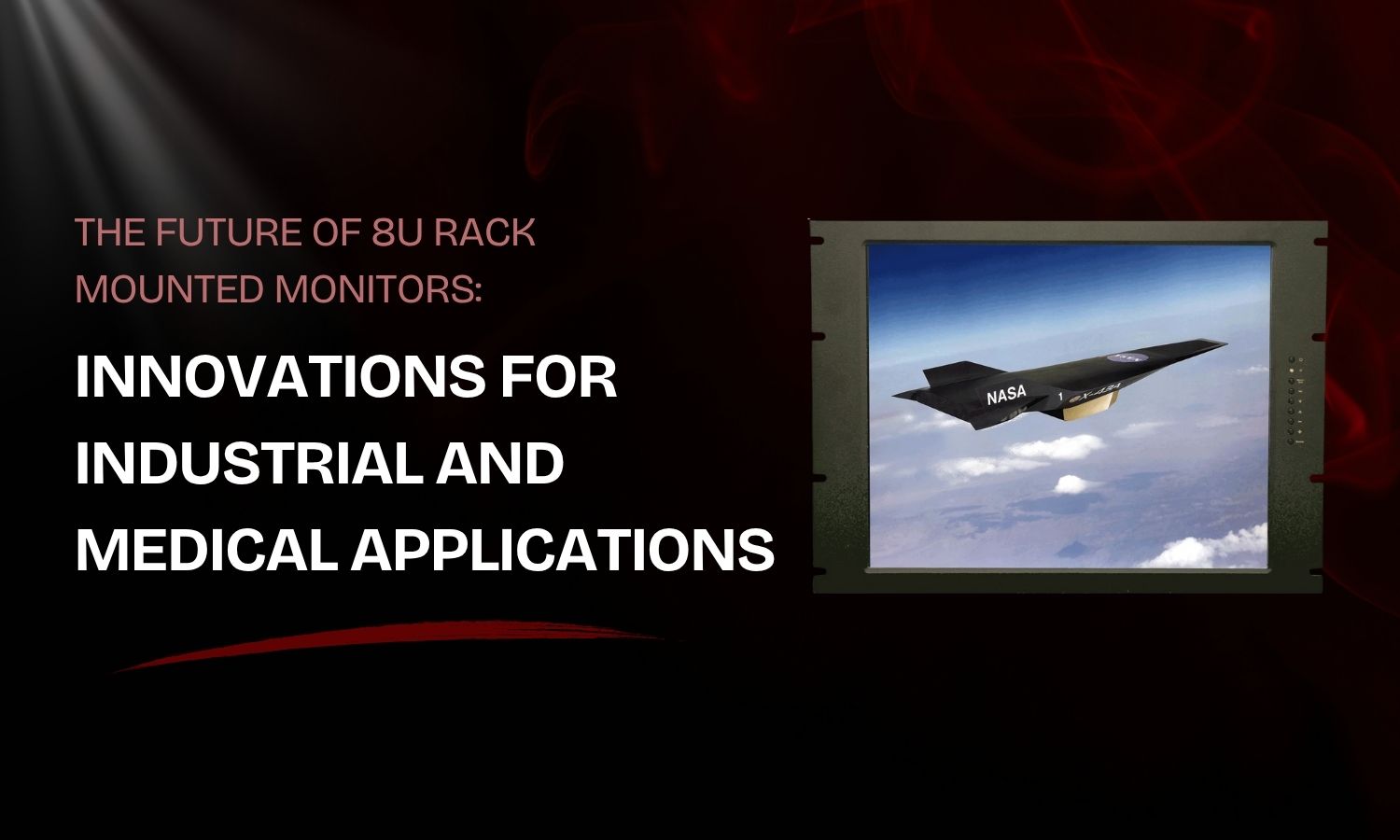 The Future of 8U Rack Mounted Monitors Innovations for Industrial & Medical Applications